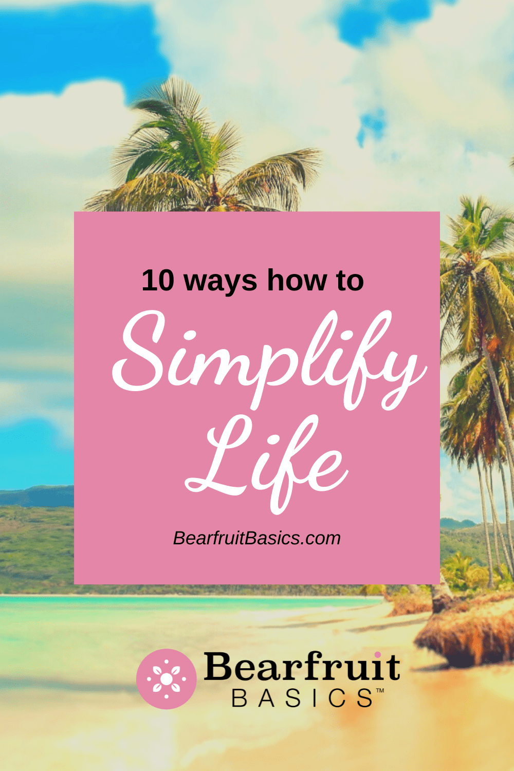 10-ways-how-to-simplify-life-and-be-happy-bearfruit-basics